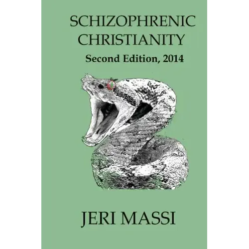 Schizophrenic Christianity: How Christian Fundamentalism Attracts and Protects Sociopaths, Abusive Pastors, and Child Molesters