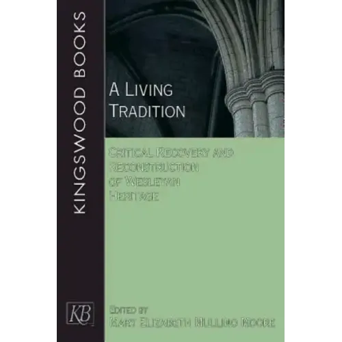 A Living Tradition: Critical Recovery and Reconstruction of Wesleyan Heritage