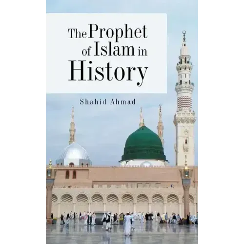 The Prophet of Islam in History