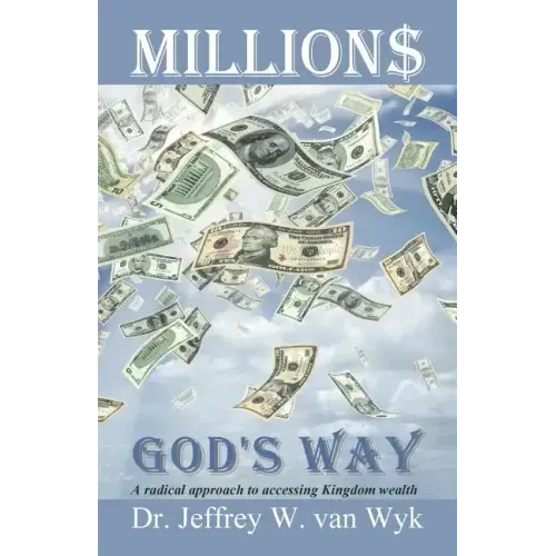 Millions God's Way: A radical approach to accessing Kingdom wealth