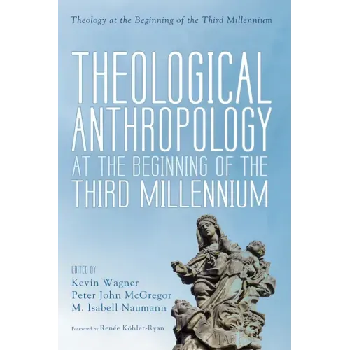 Theological Anthropology at the Beginning of the Third Millennium