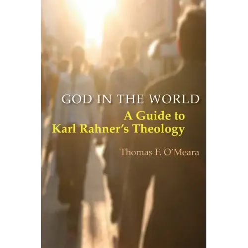God in the World: A Guide to Karl Rahner's Theology