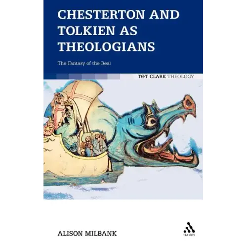 Chesterton and Tolkien as Theologians: The Fantasy of the Real