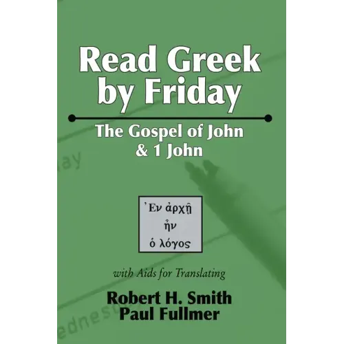 Read Greek by Friday: The Gospel of John and 1 John