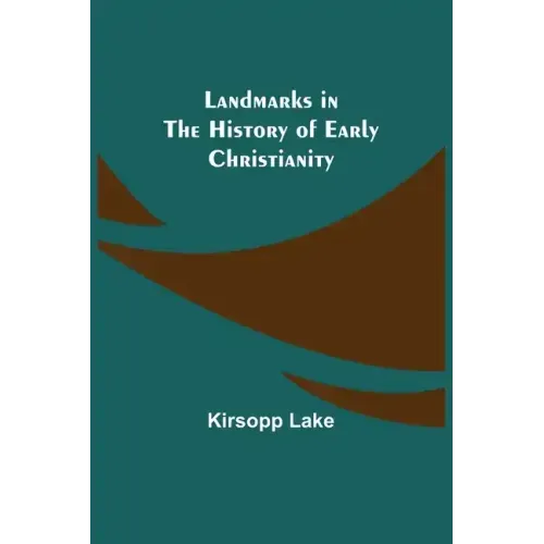 Landmarks in the History of Early Christianity