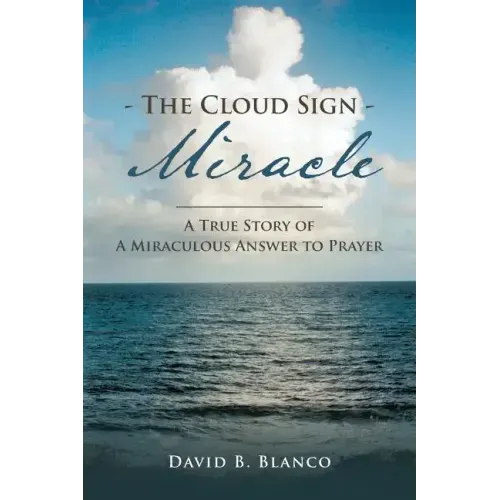 The Cloud Sign Miracle: A True Story of A Miraculous Answer to Prayer