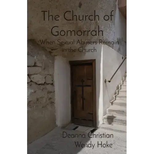 The Church of Gomorrah: When Sexual Abusers Remain in the Church