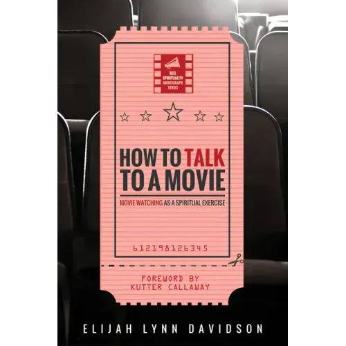 How to Talk to a Movie: Movie-Watching as a Spiritual Exercise