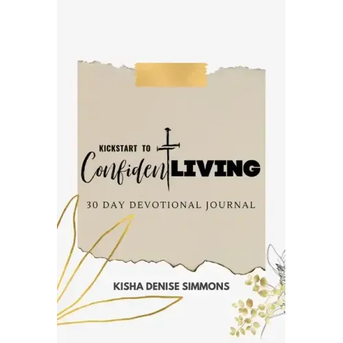 Kickstart to Confident Living: 30-Day Devotional Journal