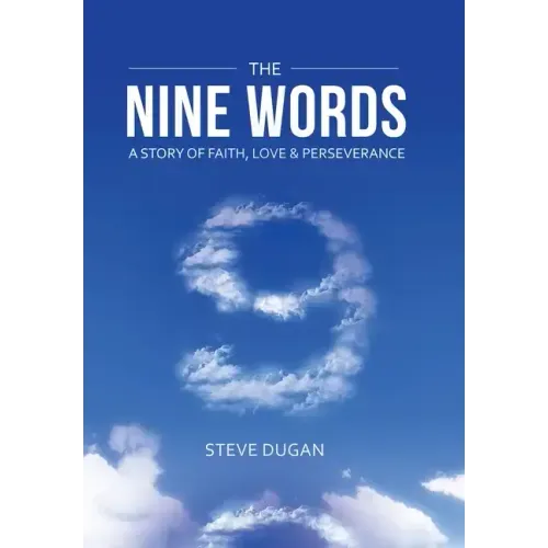The Nine Words: A Story of Faith, Love & Perseverance