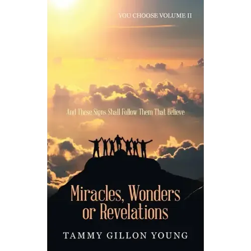 Miracles, Wonders or Revelations: You Choose Volume Ii