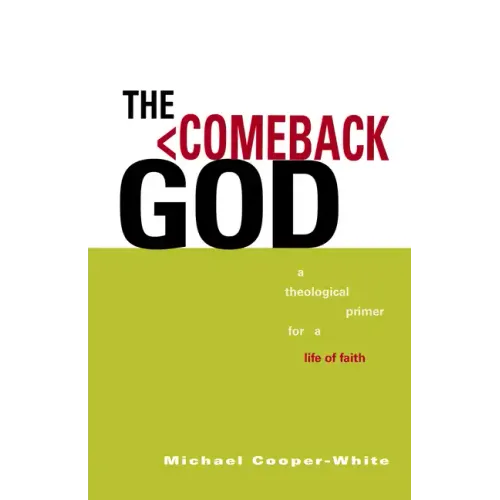 The Comeback God: A Theological Primer for a Life of Faith
