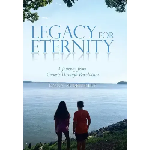 Legacy for Eternity: A Journey from Genesis Through Revelation