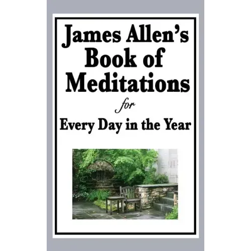 James Allen's Book of Meditations for Every Day in the Year