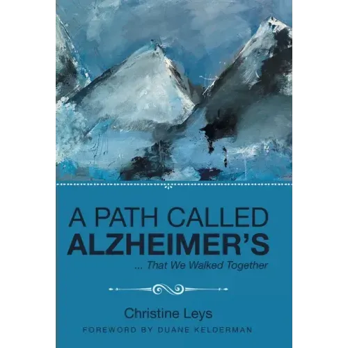 A Path Called Alzheimer's: ... That We Walked Together