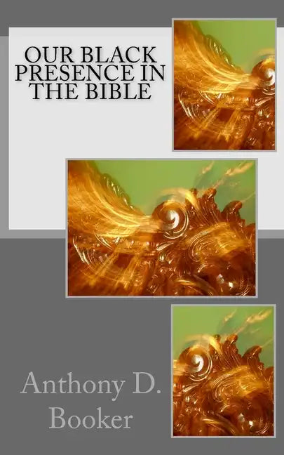 Our Black Presence In The Bible - Paperback