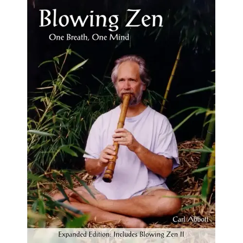 Blowing Zen: Expanded Edition: One Breath One Mind, Shakuhachi Flute Meditation