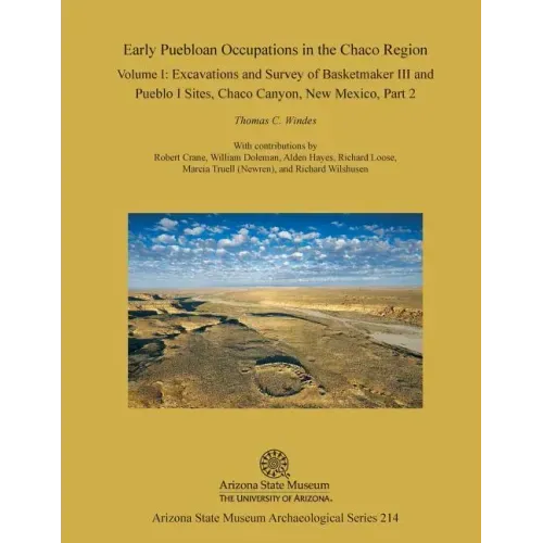 Early Puebloan Occupations in the Chaco Region: Volume I, Part 2: Excavations and Survey of Basketmaker III and Pueblo I Sites, Chaco Canyon, New Mexi