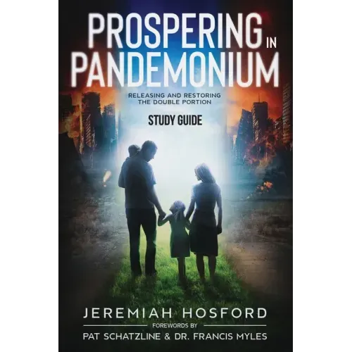 Prospering in Pandemonium - Study Guide: Releasing and Restoring the Double Portion