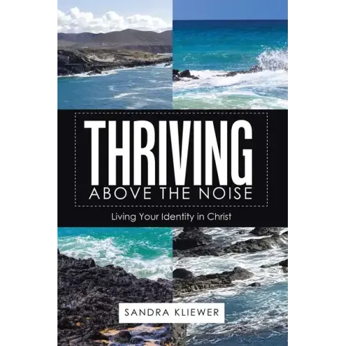 Thriving Above the Noise: Living Your Identity in Christ