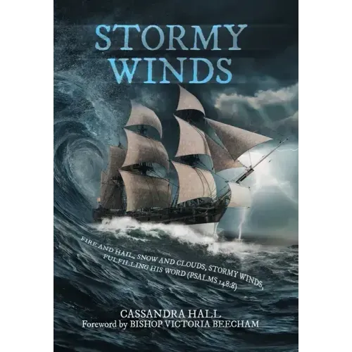 Stormy Winds: Fire and Hail, Snow and Clouds, Stormy Winds, Fulfilling His Word (Psalms 148:8)