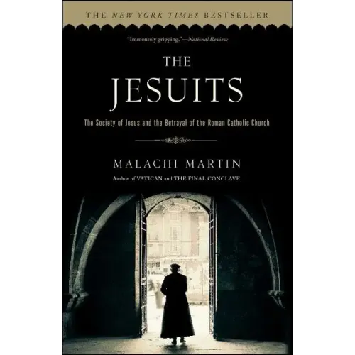 The Jesuits: The Society of Jesus and the Betrayal of the Roman Catholic Church