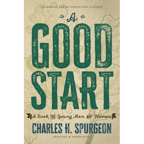 A Good Start: A Book for Young Men and Women