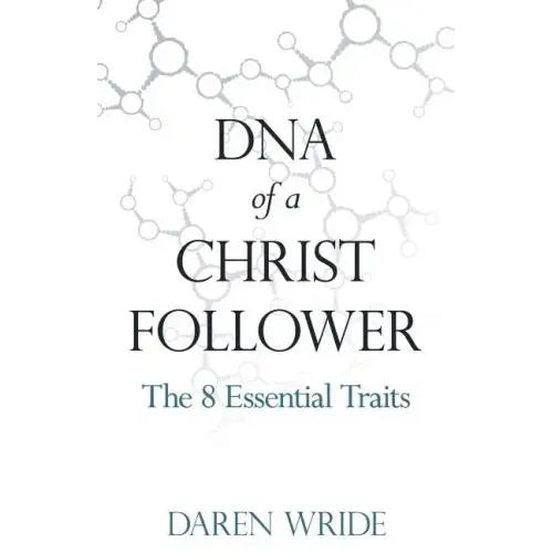 DNA of a Christ Follower: The 8 Essential Traits