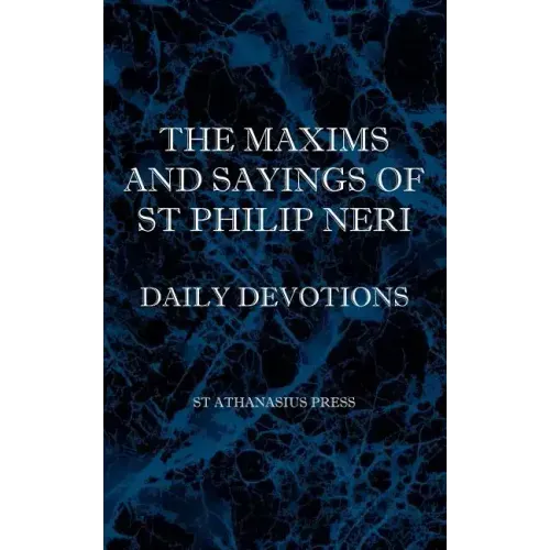 The Maxims and Sayings of St Philip Neri