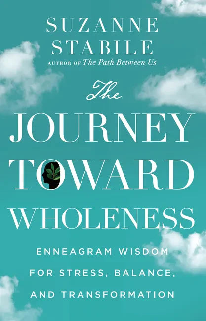 The Journey Toward Wholeness: Enneagram Wisdom for Stress, Balance, and Transformation - Hardcover