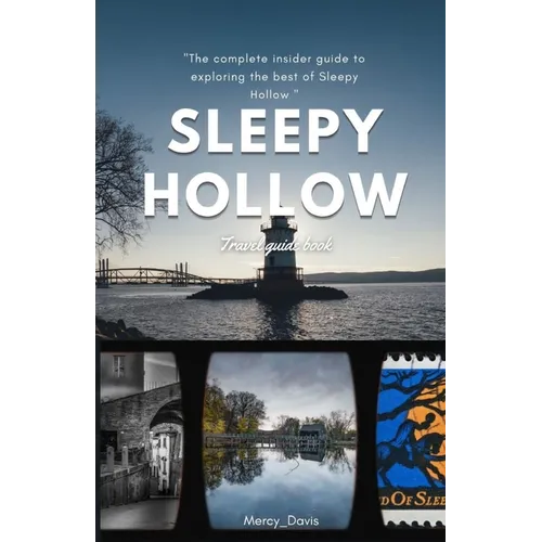 Sleepy Hallow Travel Guide Book: "The complete insider guide to exploring the best of Sleepy Hallow" - Paperback