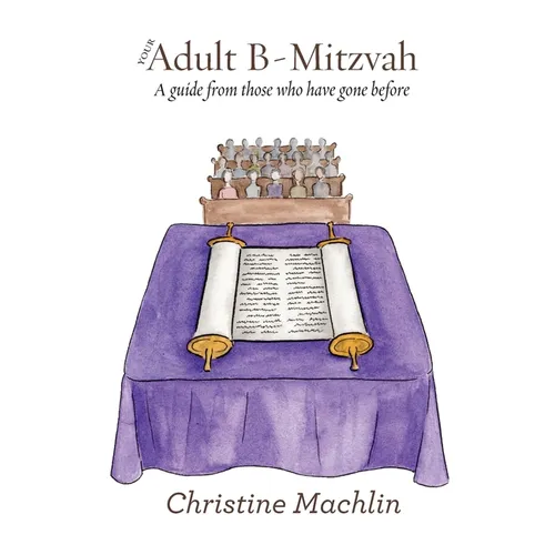 Your Adult B-Mitzvah: A Guide From Those Who Have Gone Before