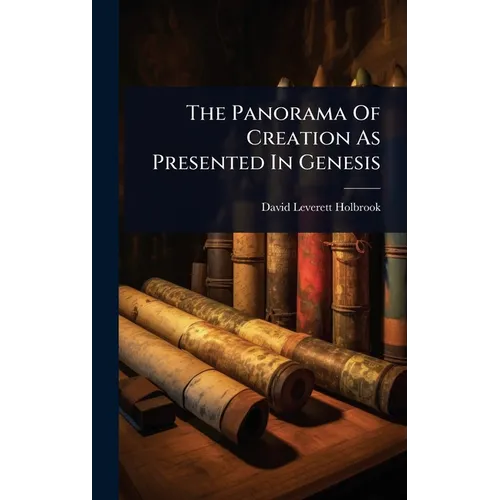 The Panorama Of Creation As Presented In Genesis