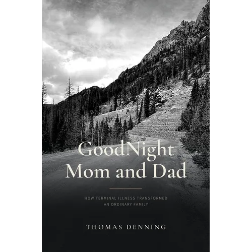 GoodNight Mom and Dad: How Terminal Illness Transformed an Ordinary Family