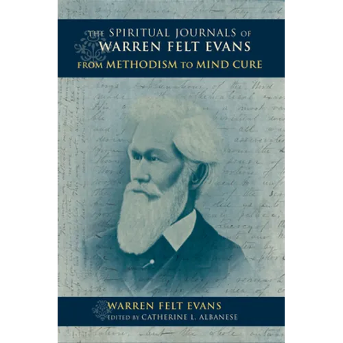 Spiritual Journals of Warren Felt Evans: From Methodism to Mind Cure