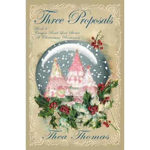 Three Proposals: A Canyon Road Christmas Love Story