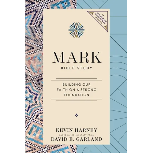 Mark Bible Study: Building Our Faith on a Strong Foundation