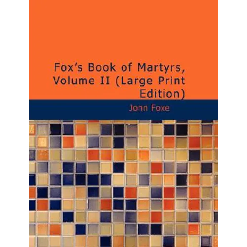 Fox's Book of Martyrs, Volume II