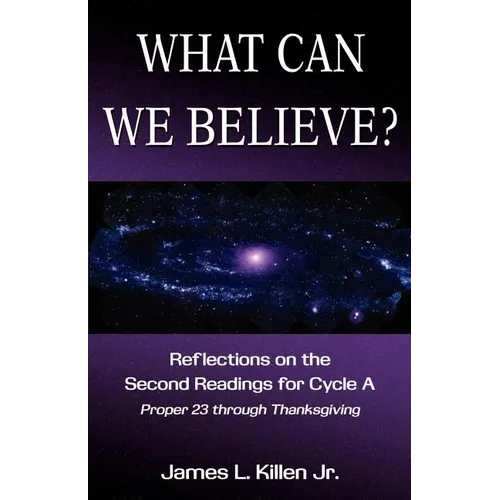 What Can We Believe? Reflections on the Second Readings for Cycle a Proper 23 Through Thanksgiving