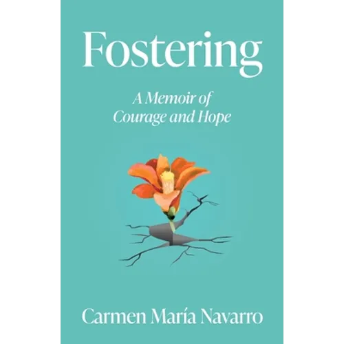 Fostering: A Memoir of Courage and Hope