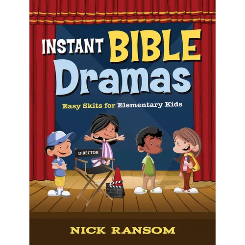 Instant Bible Dramas: Easy Skits for Elementary Kids
