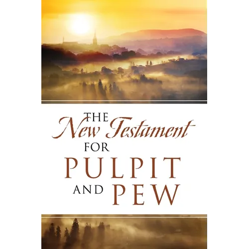 The New Testament For Pulpit and Pew