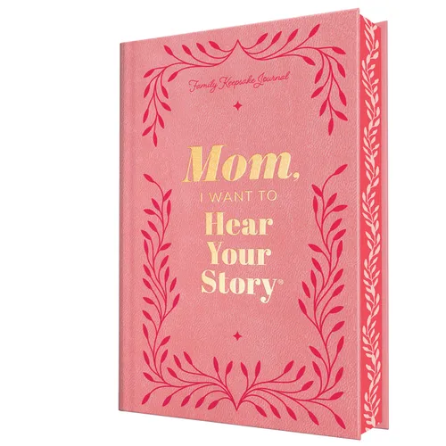 Mom, I Want to Hear Your Story (Deluxe Edition): A Mother's Guided Journal to Share Her Life & Her Love