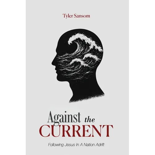 Against the Current: Following Jesus In A Nation Adrift