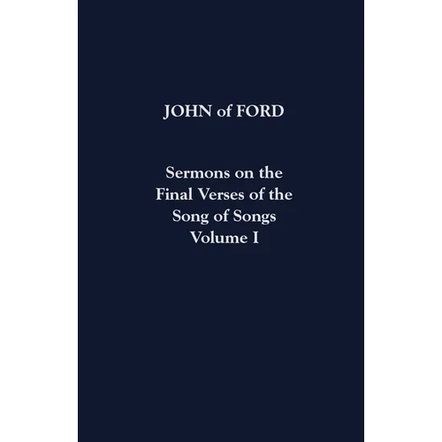 Sermons on the Final Verses of the Song of Songs: Volume I