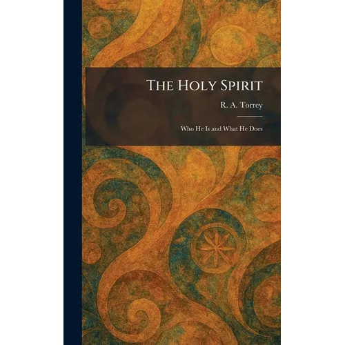 The Holy Spirit: Who He Is and What He Does