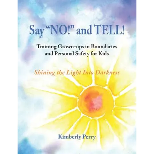 Say "NO!" and TELL!: Training Grown-ups in Boundaries and Personal Safety for Kids