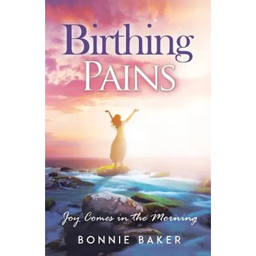 Birthing Pains: Joy Comes in the Morning