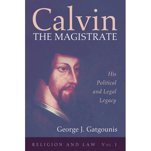 Calvin the Magistrate: His Political and Legal Legacy