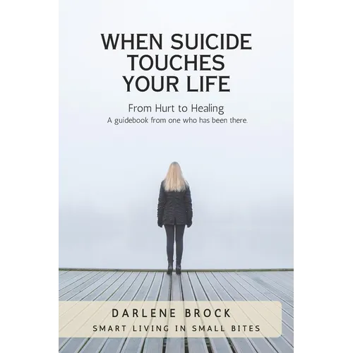 When Suicide Touches Your LIfe: Smart Living in Small Bites